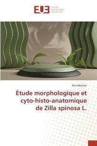 bokomslag tude morphologique et cyto-histo-anatomique de Zilla spinosa L.