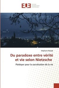 bokomslag Du paradoxe entre vrit et vie selon Nietzsche
