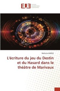 bokomslag L'criture du jeu du Destin et du Hasard dans le thtre de Marivaux