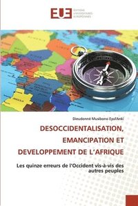 bokomslag Desoccidentalisation, Emancipation Et Developpement de l'Afrique