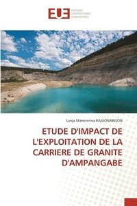 bokomslag Etude d'Impact de l'Exploitation de la Carriere de Granite d'Ampangabe