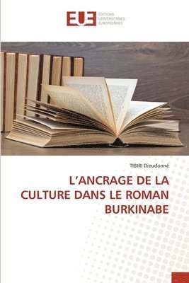 L'Ancrage de la Culture Dans Le Roman Burkinabe 1