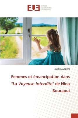 bokomslag Femmes et mancipation dans &quot;La Voyeuse Interdite&quot; de Nina Bouraoui