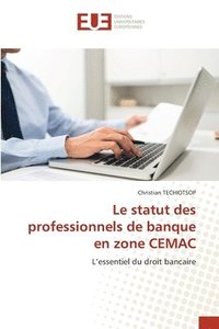 bokomslag Le statut des professionnels de banque en zone CEMAC