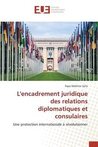 bokomslag L'encadrement juridique des relations diplomatiques et consulaires