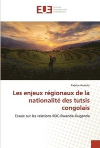 bokomslag Les enjeux rgionaux de la nationalit des tutsis congolais