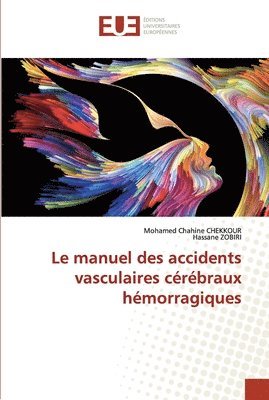 bokomslag Le manuel des accidents vasculaires crbraux hmorragiques