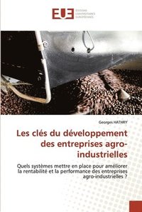 bokomslag Les cls du dveloppement des entreprises agro-industrielles