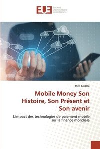 bokomslag Mobile Money Son Histoire, Son Prsent et Son avenir