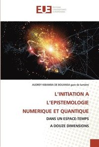 bokomslag L'Initiation a l'Epistemologie Numerique Et Quantique