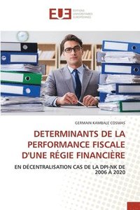 bokomslag Determinants de la Performance Fiscale d'Une Rgie Financire