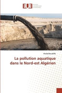 bokomslag La pollution aquatique dans le Nord-est Algrien