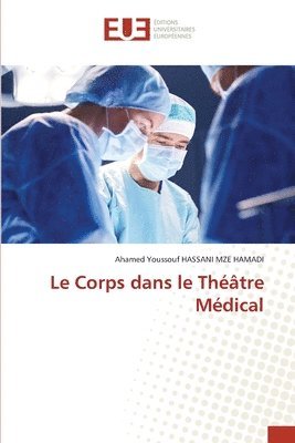 bokomslag Le Corps dans le Thtre Mdical