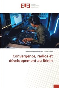 bokomslag Convergence, radios et dveloppement au Bnin