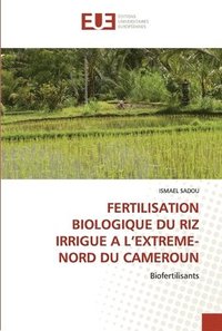 bokomslag Fertilisation Biologique Du Riz Irrigue a l'Extreme-Nord Du Cameroun