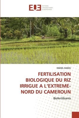 Fertilisation Biologique Du Riz Irrigue a l'Extreme-Nord Du Cameroun 1