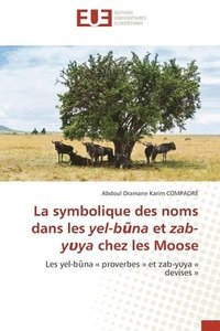 bokomslag La symbolique des noms dans les yel-b&#361;na et zab-y&#965;ya chez les Moose