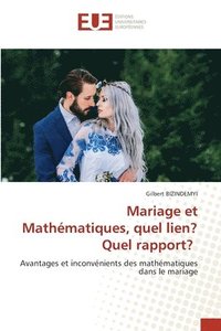 bokomslag Mariage et Mathmatiques, quel lien? Quel rapport?