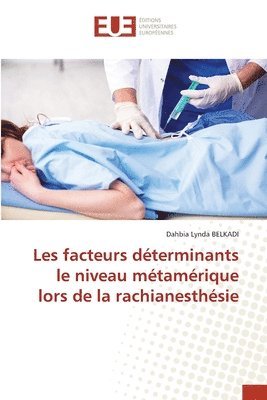 Les facteurs dterminants le niveau mtamrique lors de la rachianesthsie 1