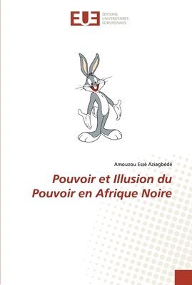 bokomslag Pouvoir et Illusion du Pouvoir en Afrique Noire