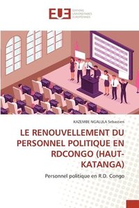 bokomslag Le Renouvellement Du Personnel Politique En Rdcongo (Haut-Katanga)