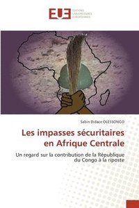 bokomslag Les impasses scuritaires en Afrique Centrale