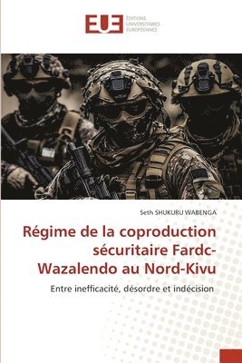 bokomslag Régime de la coproduction sécuritaire Fardc-Wazalendo au Nord-Kivu