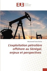 bokomslag L'exploitation ptrolire offshore au Sngal, enjeux et perspectives