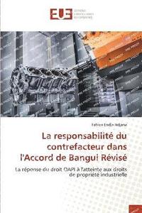 bokomslag La responsabilit du contrefacteur dans l'Accord de Bangui Rvis