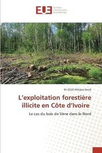 bokomslag L'exploitation forestire illicite en Cte d'Ivoire