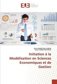 bokomslag Initiation  la Modlisation en Sciences Economiques et de Gestion