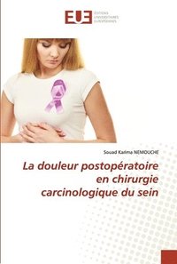 bokomslag La douleur postopratoire en chirurgie carcinologique du sein