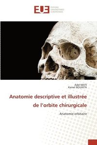 bokomslag Anatomie descriptive et illustre de l'orbite chirurgicale