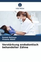 Sonam Baisoya, Vineeta Nikhil - Verstärkung endodontisch behandelter Zähne, Häftad