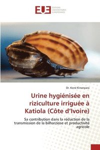 bokomslag Urine hygiénisée en riziculture irriguée à Katiola (Côte d'Ivoire)