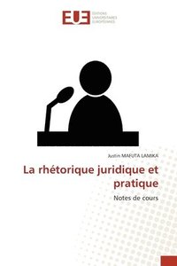 bokomslag La rhtorique juridique et pratique