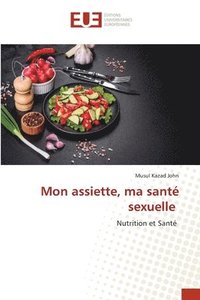 bokomslag Mon assiette, ma sant sexuelle