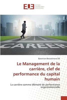 Le Management de la carrire, clef de performance du capital humain 1