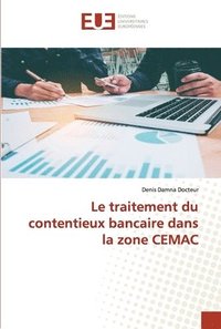 bokomslag Le traitement du contentieux bancaire dans la zone CEMAC