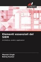 Manish Singh, Balraj Kumar - Elementi essenziali del SIEM, Häftad