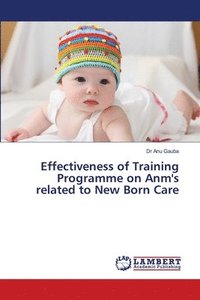 bokomslag Effectiveness of Training Programme on Anm's related to New Born Care