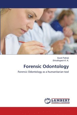 Swati Pathak, Shivalingesh K K, Shivalingesh K. K. - Forensic Odontology, Häftad