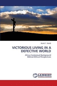 bokomslag Victorious Living in a Defective World