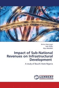 bokomslag Impact of Sub-National Revenues on Infrastructural Development