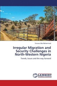 bokomslag Irregular Migration and Security Challenges in North-Western Nigeria