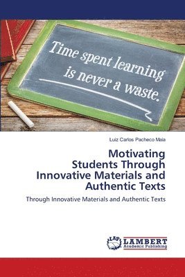 Motivating Students Through Innovative Materials and Authentic Texts 1