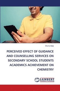 bokomslag Perceived Effect of Guidance and Counselling Services on Secondary School Students Academics Achievement on Chemistry