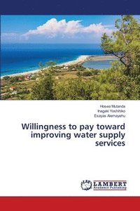 bokomslag Willingness to pay toward improving water supply services