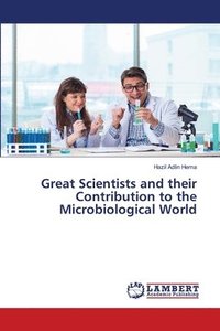 bokomslag Great Scientists and their Contribution to the Microbiological World