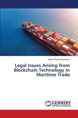 Maria-Thiresia Roussou - Legal Issues Arising from Blockchain Technology in Maritime Trade, Häftad